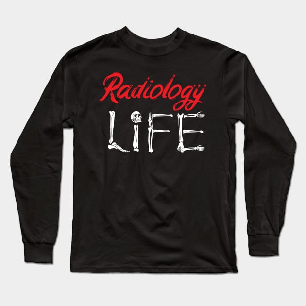 Radiology Tech Radiology Life Technologist Xray Long Sleeve T-Shirt by chidadesign